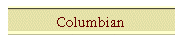 Columbian